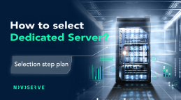 Step Plan to Select the Best Dedicated Server for Your Upcoming Projects